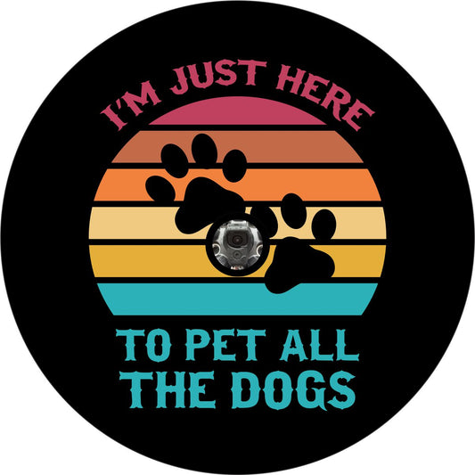 Estoy aquí solo para acariciar a todos los perros Cubre Rueda de Repuesto