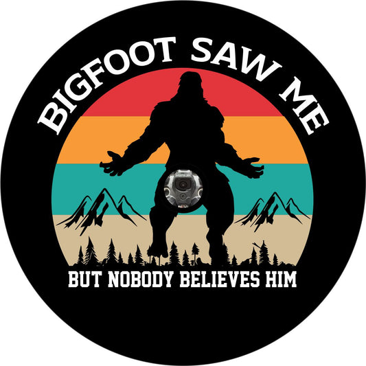 Bigfoot Saw Me but Nobody Believes Him Spare Tire Cover