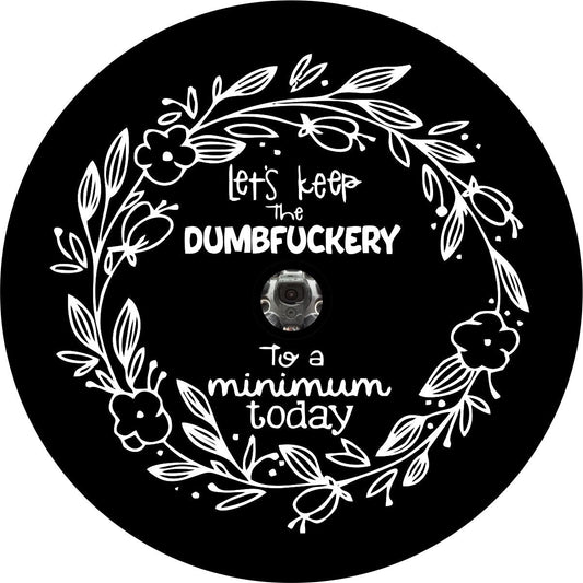 Let's Keep the Dumbf**kery to a Minimum Today Funny Spare Tire Cover